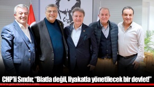 CHP’li Sındır, “Biatla değil, liyakatla yönetilecek bir devlet!”