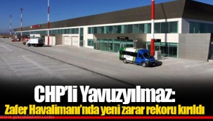 CHP’li Yavuzyılmaz: Zafer Havalimanı’nda yeni zarar rekoru kırıldı