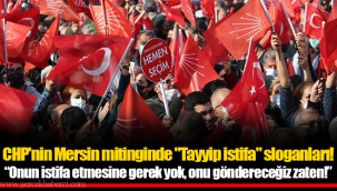 CHP'nin Mersin mitinginde