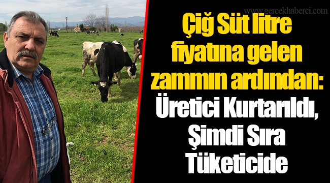 Çiğ Süt litre fiyatına gelen zammın ardından: Üretici Kurtarıldı, Şimdi Sıra Tüketicide