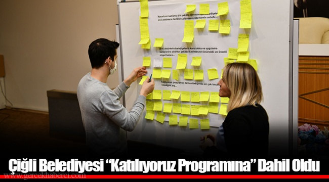 Çiğli Belediyesi “Katılıyoruz Programına” Dahil Oldu