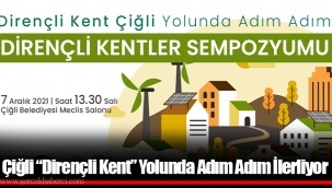 Çiğli “Dirençli Kent” Yolunda Adım Adım İlerliyor
