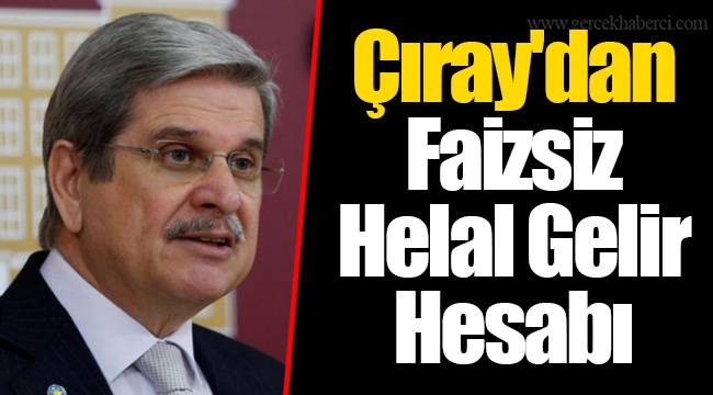 Çıray'dan Faizsiz Helal Gelir Hesabı