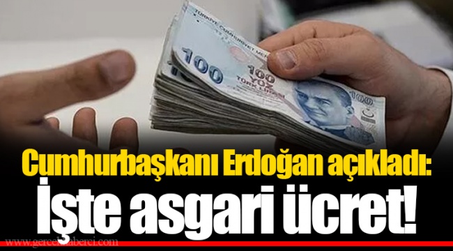 Cumhurbaşkanı Erdoğan açıkladı! İşte asgari ücret!