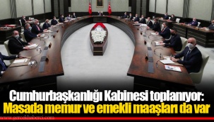 Cumhurbaşkanlığı Kabinesi toplanıyor: Masada memur ve emekli maaşları da var