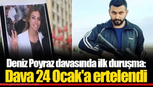 Deniz Poyraz davasında ilk duruşma: Dava 24 Ocak'a ertelendi