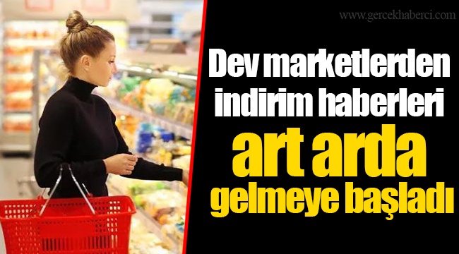 Dev marketlerden indirim haberleri art arda gelmeye başladı