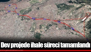 Dev projede ihale süreci tamamlandı
