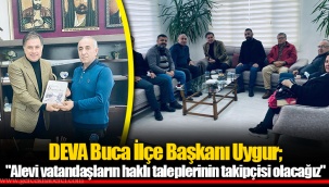 DEVA Buca İlçe Başkanı Uygur;
