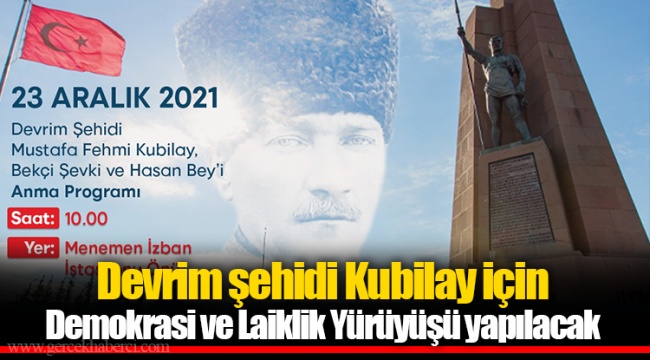 Devrim şehidi Kubilay için Demokrasi ve Laiklik Yürüyüşü yapılacak