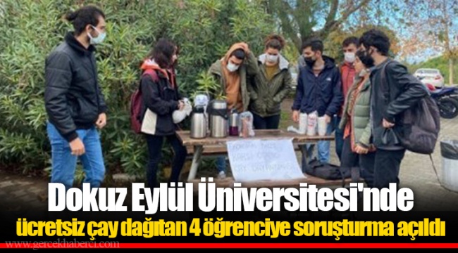 Dokuz Eylül Üniversitesi'nde ücretsiz çay dağıtan 4 öğrenciye soruşturma açıldı