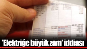'Elektriğe büyük zam' iddiası