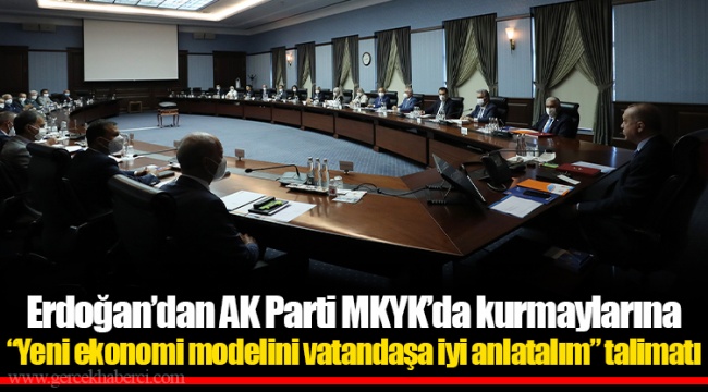Erdoğan’dan AK Parti MKYK’da kurmaylarına “Yeni ekonomi modelini vatandaşa iyi anlatalım” talimatı
