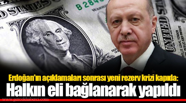 Erdoğan'ın açıklamaları sonrası yeni rezerv krizi kapıda: Halkın eli bağlanarak yapıldı