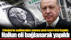 Erdoğan'ın açıklamaları sonrası yeni rezerv krizi kapıda: Halkın eli bağlanarak yapıldı