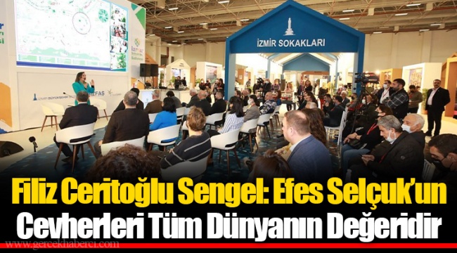 Filiz Ceritoğlu Sengel: Efes Selçuk’un Cevherleri Tüm Dünyanın Değeridir