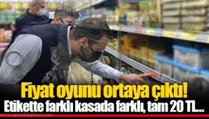 Fiyat oyunu ortaya çıktı! Etikette farklı kasada farklı, tam 20 TL...