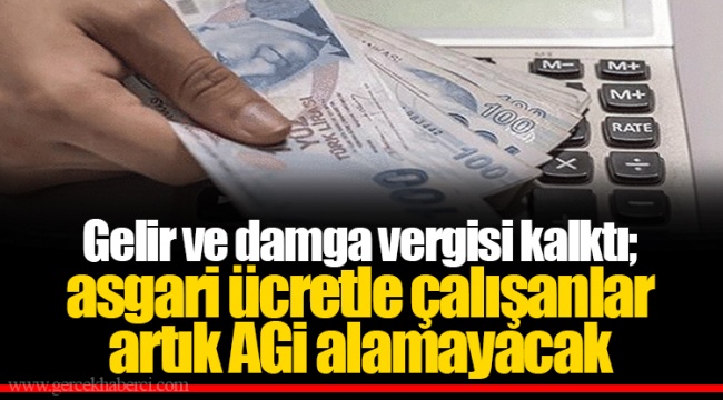Gelir ve damga vergisi kalktı; asgari ücretle çalışanlar artık AGİ alamayacak