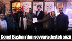 Genel Başkan'dan seyyara destek sözü