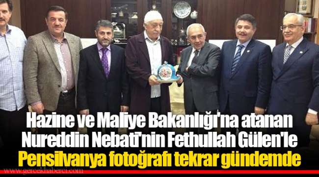 Hazine ve Maliye Bakanlığı'na atanan Nureddin Nebati'nin Fethullah Gülen'le Pensilvanya fotoğrafı tekrar gündemde