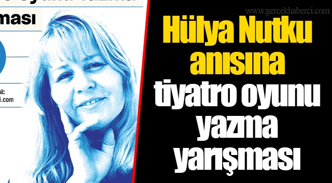 Hülya Nutku anısına tiyatro oyunu yazma yarışması