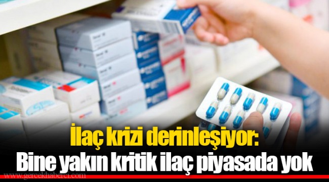 İlaç krizi derinleşiyor: Bine yakın kritik ilaç piyasada yok