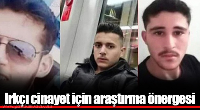 Irkçı cinayet için araştırma önergesi
