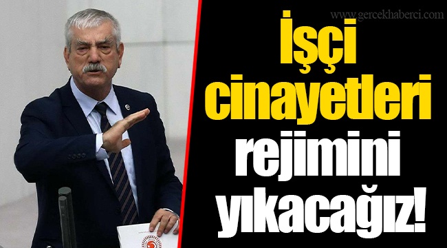 İşçi cinayetleri rejimini yıkacağız!