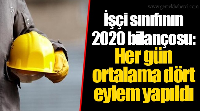 İşçi sınıfının 2020 bilançosu: Her gün ortalama dört eylem yapıldı