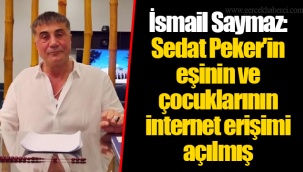 İsmail Saymaz: Sedat Peker'in eşinin ve çocuklarının internet erişimi açılmış