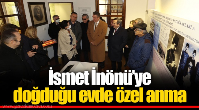 İsmet İnönü’ye doğduğu evde özel anma