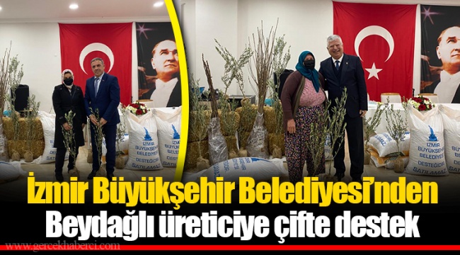 İzmir Büyükşehir Belediyesi’nden Beydağlı üreticiye çifte destek