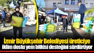 İzmir Büyükşehir Belediyesi üreticiye iklim dostu yem bitkisi desteğini sürdürüyor
