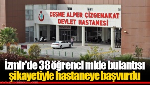 İzmir'de 38 öğrenci mide bulantısı şikayetiyle hastaneye başvurdu