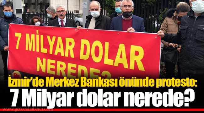 İzmir'de Merkez Bankası önünde protesto: 7 Milyar dolar nerede?