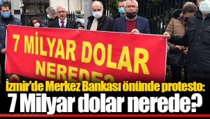 İzmir'de Merkez Bankası önünde protesto: 7 Milyar dolar nerede?