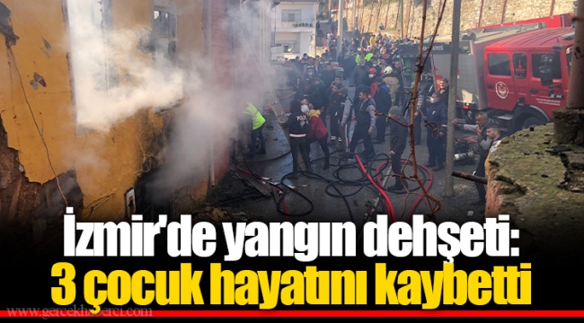 İzmir'de yangın dehşeti: 3 çocuk hayatını kaybetti