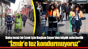 “İzmir’e toz kondurmuyoruz”