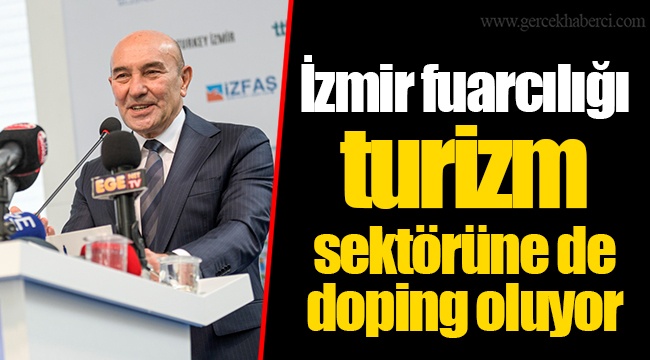 İzmir fuarcılığı turizm sektörüne de doping oluyor