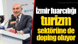 İzmir fuarcılığı turizm sektörüne de doping oluyor