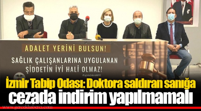 İzmir Tabip Odası: Doktora saldıran sanığa cezada indirim yapılmamalı