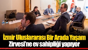 İzmir Uluslararası Bir Arada Yaşam Zirvesi’ne ev sahipliği yapıyor