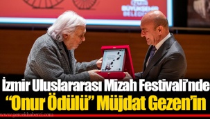 İzmir Uluslararası Mizah Festivali’nde “Onur Ödülü” Müjdat Gezen’in
