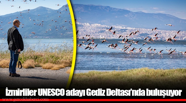 İzmirliler UNESCO adayı Gediz Deltası’nda buluşuyor