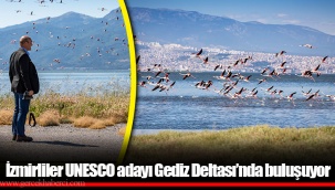 İzmirliler UNESCO adayı Gediz Deltası’nda buluşuyor