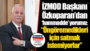 İZMOD Başkanı Özkoparan’dan ‘hammadde’ yorumu: “Öngöremedikleri için satmak istemiyorlar”