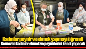 Kadınlar peynir ve ekmek yapmayı öğrendi