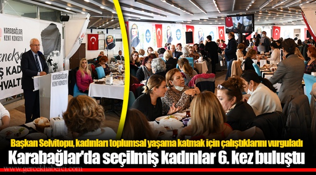 Karabağlar'da seçilmiş kadınlar 6. kez buluştu
