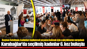 Karabağlar'da seçilmiş kadınlar 6. kez buluştu