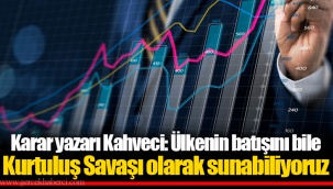 Karar yazarı Kahveci: Ülkenin batışını bile Kurtuluş Savaşı olarak sunabiliyoruz